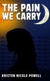 THE PAIN WE CARRY THE PAIN WE CARRY