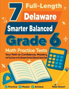 7 Full-Length Delaware Smarter Balanced Grade 6 Math Practice Tests - Nazari, Reza 7 Full-Length Delaware Smarter Balanced Grade 6 Math Practice Tests - Nazari, Reza