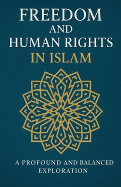 Freedom and Human Rights in Islam - Ismail, Mostafa Abdelmonem Elsyed