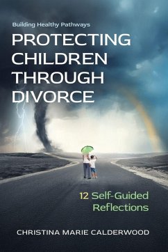 PROTECTING CHILDREN THROUGH DIVORCE - Calderwood, Christina Marie