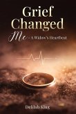 Grief Changed Me- A Widow's Heartbeat