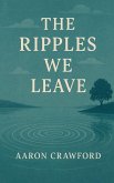 The Ripples We Leave