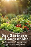 Das Gärtnern auf Augenhöhe Das Gärtnern auf Augenhöhe