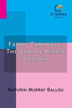 Fanny Campbell, The Female Pirate Captain - Ballou, Maturin Murray Fanny Campbell, The Female Pirate Captain - Ballou, Maturin Murray