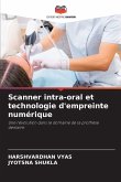 Scanner intra-oral et technologie d'empreinte numérique
