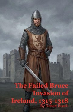 Cover The Failed Bruce Invasion of Ireland, 1315-1318