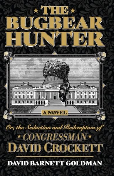 The Bugbear Hunter or the Seduction and Redemption of Congressman David Crockett