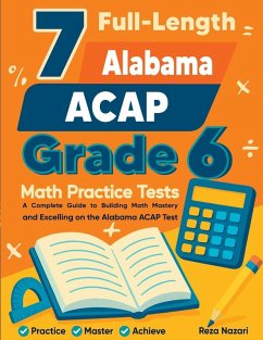 7 Full-Length Alabama ACAP Grade 6 Math Practice Tests - Nazari, Reza