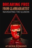 BREAKING FREE FROM GLAMHAIRARTIST: Navigating The Illusion: Navigating The Illussion (eBook, ePUB)