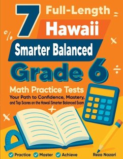 7 Full-Length Hawaii Smarter Balanced Grade 6 Math Practice Tests - Nazari, Reza 7 Full-Length Hawaii Smarter Balanced Grade 6 Math Practice Tests - Nazari, Reza