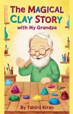 The Magical Clay Story with My Grandpa The Magical Clay Story with My Grandpa