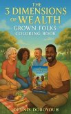 The 3 Dimensions of Wealth Grown Folks Coloring Book! (eBook, ePUB)