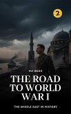 The Road to World War I: The Middle East in History (eBook, ePUB)