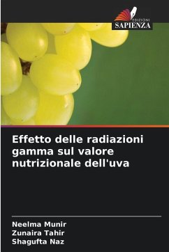 Effetto delle radiazioni gamma sul valore nutrizionale dell'uva - Munir, Neelma;Tahir, Zunaira;Naz, Shagufta