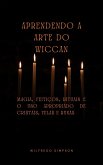 Aprendendo a Arte do Wiccan (eBook, ePUB) Aprendendo a Arte do Wiccan (eBook, ePUB)