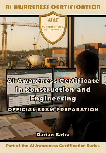 AI Awareness Certificate in Construction and Engineering Official Exam Preparation (eBook, ePUB) AI Awareness Certificate in Construction and Engineering Official Exam Preparation (eBook, ePUB)
