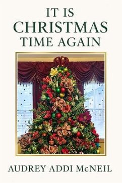 It Is Christmas Time Again (eBook, ePUB) - Addi-McNeil, Audrey It Is Christmas Time Again (eBook, ePUB) - Addi-McNeil, Audrey