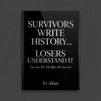 Survivors Write History... Losers Understand It (eBook, ePUB)