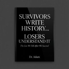 Survivors Write History... Losers Understand It (eBook, ePUB) - Adam
