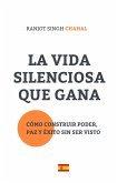 La Vida Silenciosa Que Gana (eBook, ePUB)