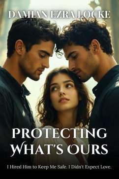Protecting What's Ours (eBook, ePUB) - Ezra Locke, Damian