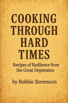 Cover Cooking Through Hard Times Great Depression-Era Recipes From Real Families