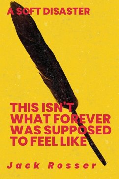 This Isn't What Forever Was Supposed To Feel Like - Rosser, Jack