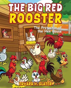 The Big Red Rooster - Slater, Edward W. The Big Red Rooster - Slater, Edward W.