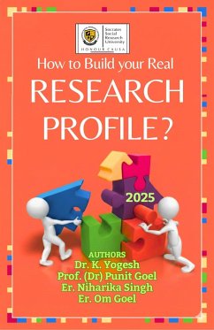 How to Build Your Real Research Profile? (eBook, ePUB) - Yogesh, K.; Goel, Punit; Singh, Niharika; Goel, Om