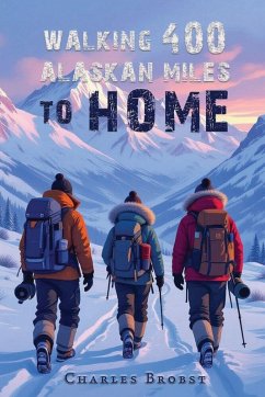 Cover Walking 400 Alaskan Miles to Home