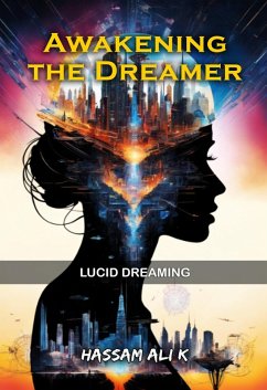 Awakening The Dreamer (eBook, ePUB) - K, Hassam Ali