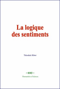 La logique des sentiments (eBook, ePUB) - Ribot, Theodule