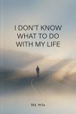 I Don't Know What to Do With My Life (eBook, ePUB)