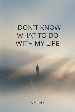 I Don't Know What to Do With My Life (eBook, ePUB) - Mohammed I Don't Know What to Do With My Life (eBook, ePUB) - Mohammed