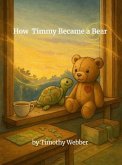 How Timmy Became a Bear (eBook, ePUB)