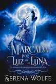 Marcada por la Luz de la Luna: Un Romance de Pareja Predestinada del Alfa (eBook, ePUB)