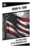 The True Story of the American Flag The True Story of the American Flag