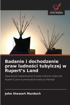 Cover Badanie i dochodzenie praw ludno¿ci tubylczej w Rupert's Land