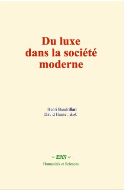 Du luxe dans la société moderne (eBook, ePUB) - Baudrillart, Henri; Hume, David; de Laveleye, E.