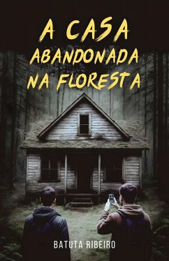 A Casa Abandonada Na Floresta (eBook, ePUB) - Ribeiro, Batuta