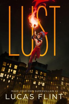 Lust (Make Your Own Supervillain, #6) (eBook, ePUB) - Flint, Lucas