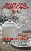 Snowflakes and Persimmon Tea: A Holiday Collection of Short Stories (eBook, ePUB) Snowflakes and Persimmon Tea: A Holiday Collection of Short Stories (eBook, ePUB)
