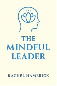 The Mindful Leader (eBook, ePUB) - Hambrick, Rachel H.