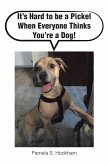 It's Hard to be a Pickel When Everyone Thinks You're a Dog! (eBook, ePUB)