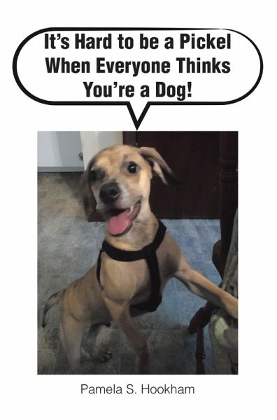 It's Hard to be a Pickel When Everyone Thinks You're a Dog! (eBook, ePUB)