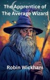 The Apprentice of The Average Wizard (eBook, ePUB) The Apprentice of The Average Wizard (eBook, ePUB)