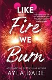 Like Fire We Burn (eBook, ePUB)