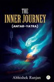 The Inner Journey (Antar Yatra): A Memoir of Survival, Strength & Awakening (eBook, ePUB)