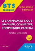 BTS tout-en-un Méthodes et entraînements. Français. Culture générale et expression. Les animaux et nous : imaginer, connaître, comprendre l'animal (eBook, PDF)