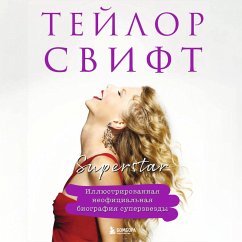Cover Teylor Svift. Superstar. Illustrirovannaya neofitsialnaya biografiya superzvezdy (MP3-Download)